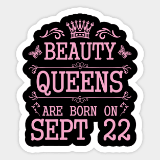 Beauty Queens Are Born On September 22 Happy Birthday To Me You Nana Mommy Aunt Sister Daughter Sticker